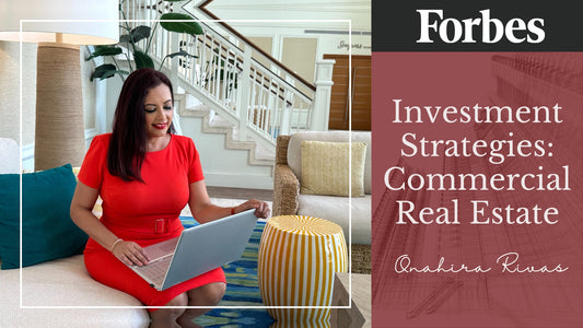 Onahira Rivas Forbes Investment Strategies in Commercial Real Estate