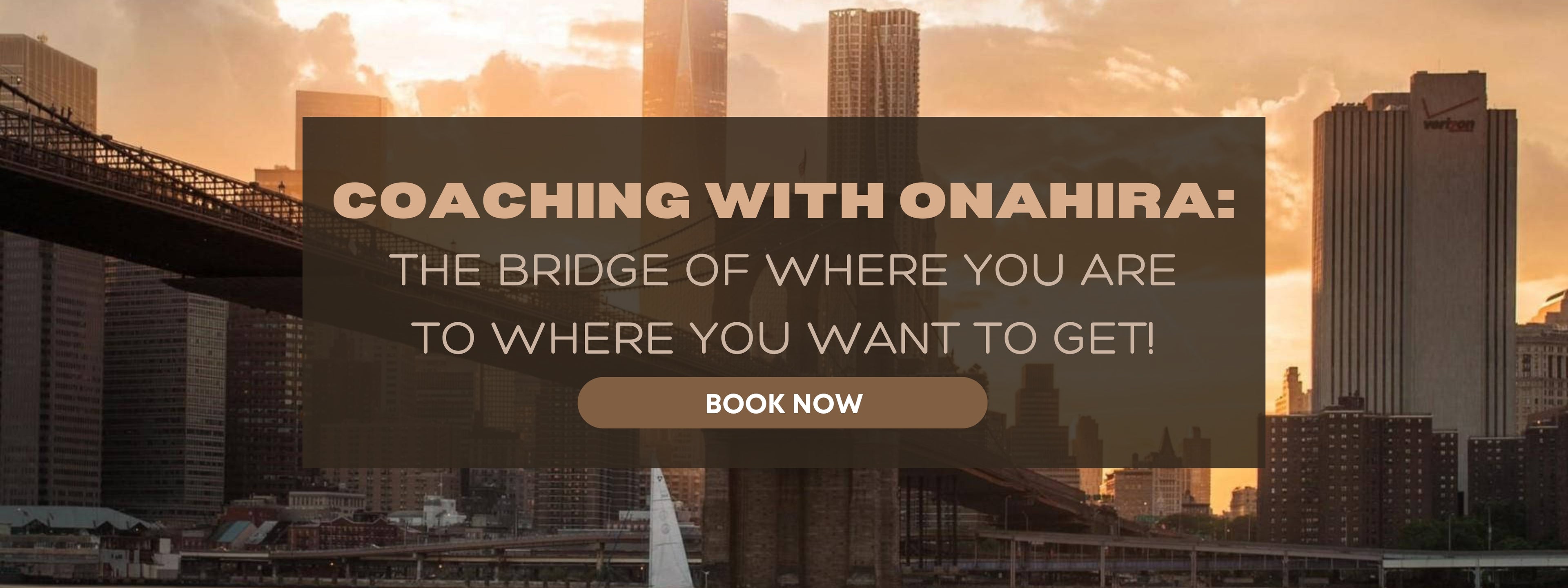 Coaching with Onahira Rivas, the Bridge of Where you are to where you want to get